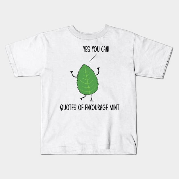 Funny Quotes Of Encourage Mint Motivational Puns Jokes Humor Kids T-Shirt by mrsmitful01